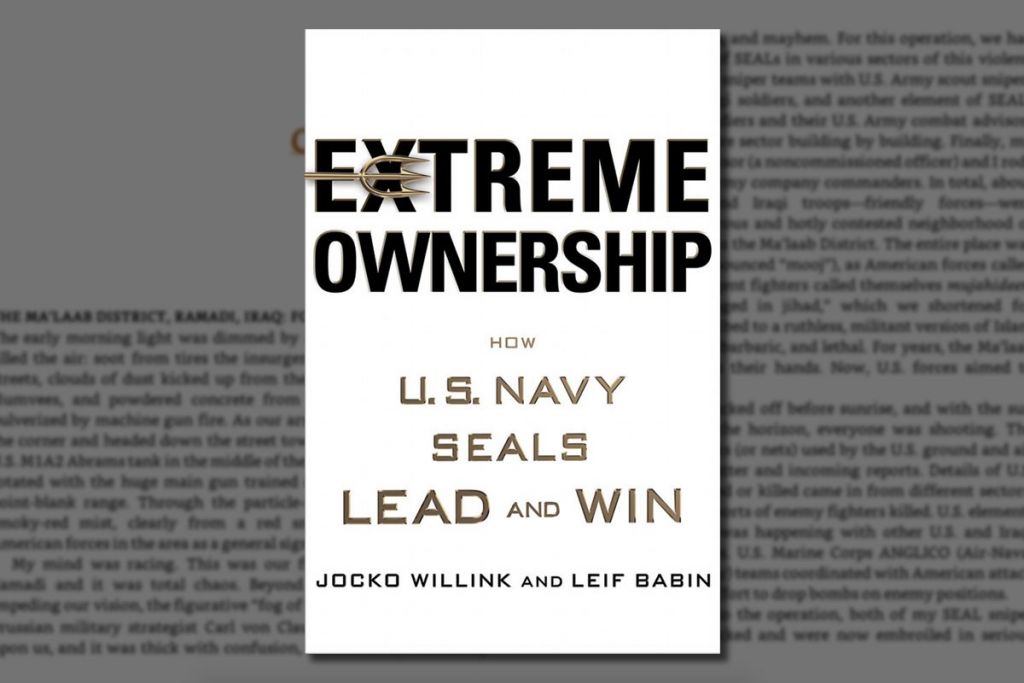 Extreme Ownership: How U.S. Navy SEALs Lead and Win By Jocko Willink