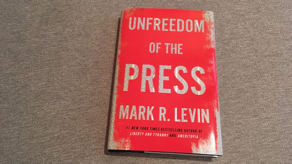 Unfreedom Of The Press By Mark R. Levin