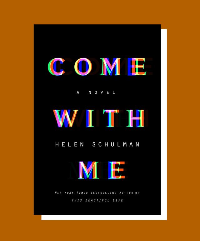 Come with Me A Novel By Helen Schulman